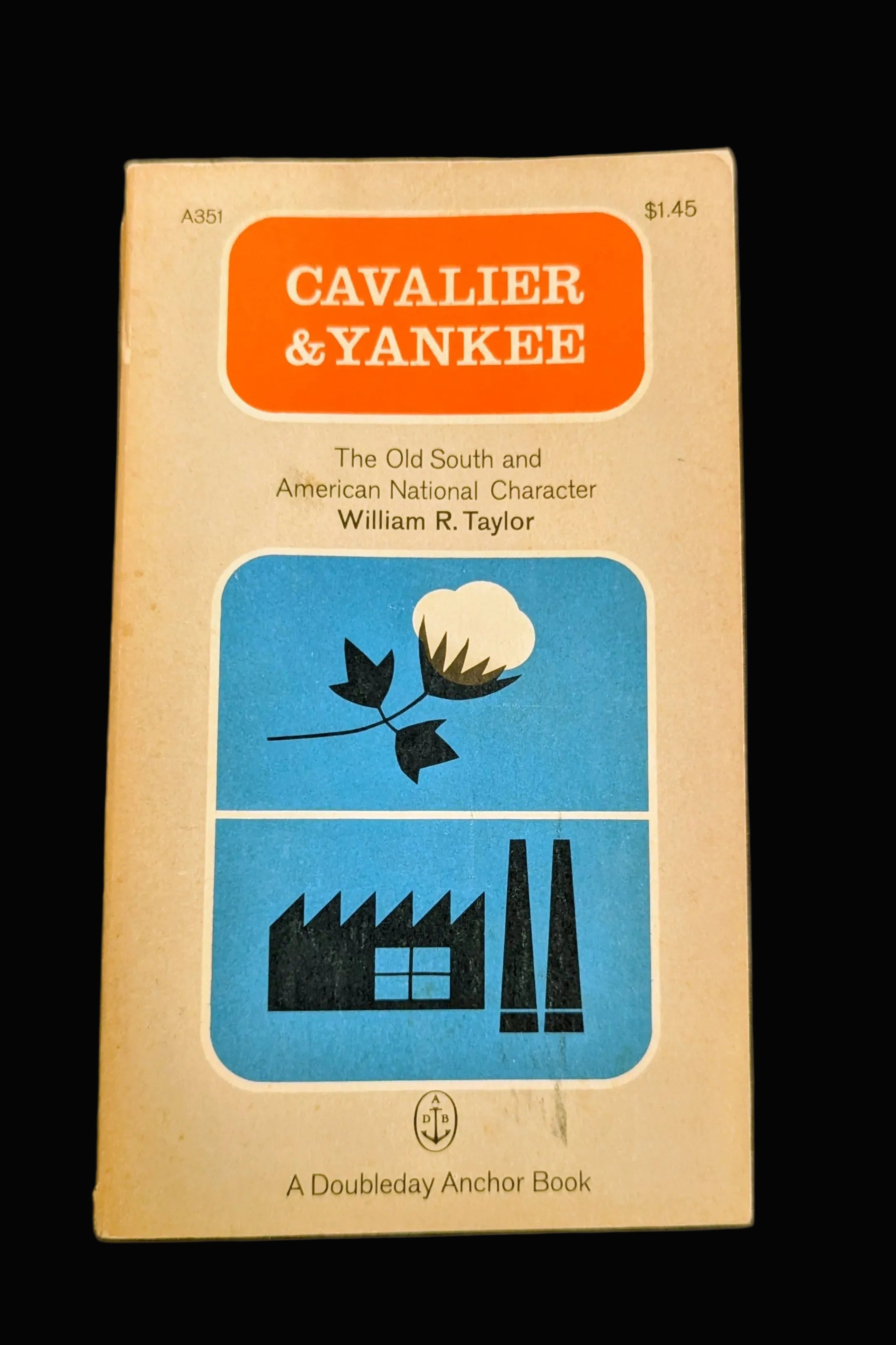 Cavalier & Yankee: The Old South and American National Character" by William R. Taylor (Vintage 1963 Anchor Book)
