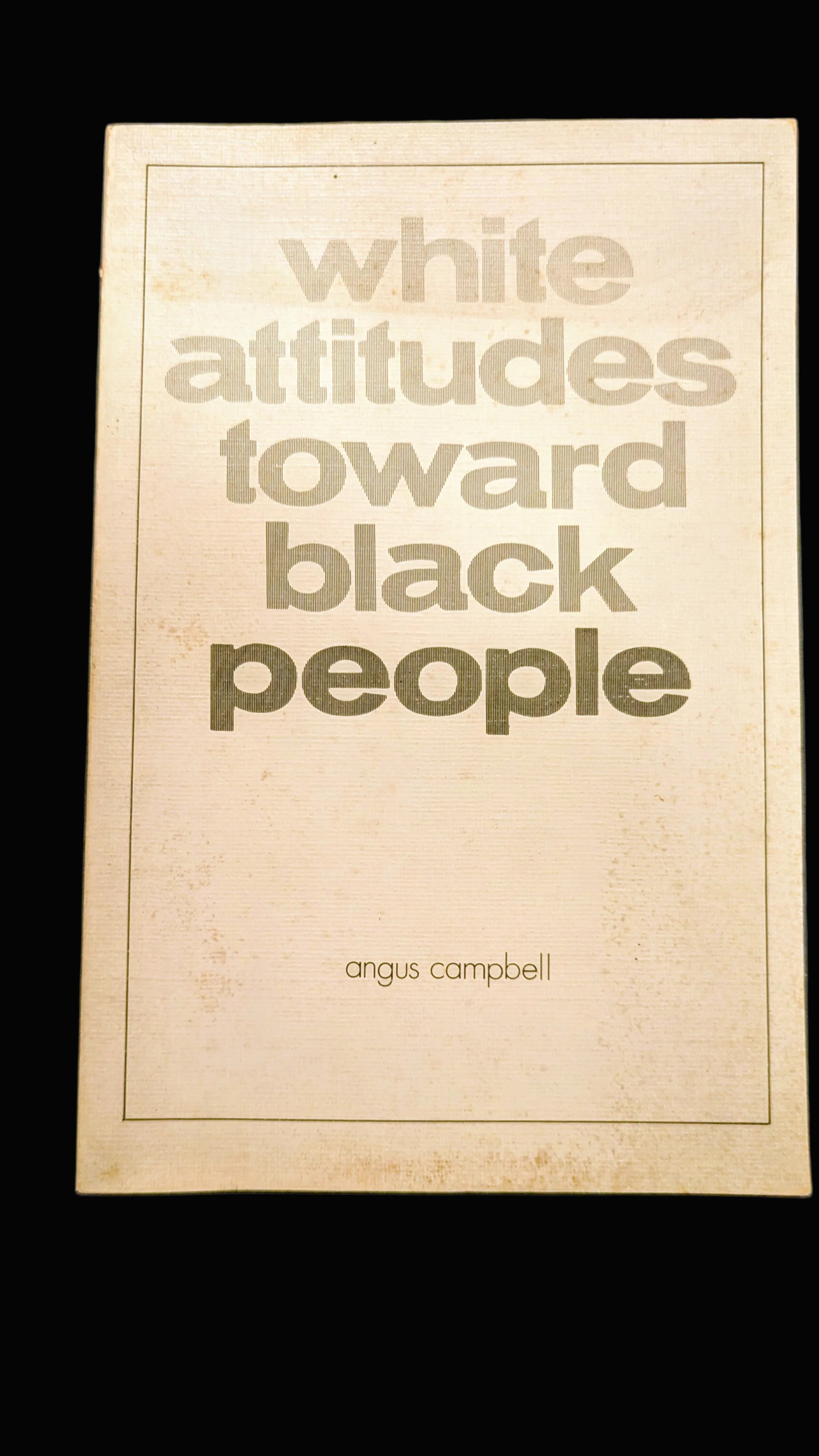 White Attitudes Toward Black People" by Angus Campbell (Vintage 1971 ISR Edition)